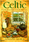 Celtic Folklore Cooking by Joanne Asala